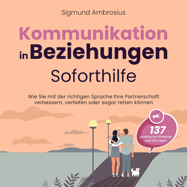 Book cover for Kommunikation in Beziehungen – Soforthilfe: 137 praktische Hinweise und Übungen. Wie Sie mit der richtigen Sprache Ihre Partnerschaft verbessern, vertiefen oder sogar retten können