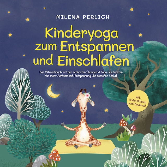 Book cover for Kinderyoga zum Entspannen und Einschlafen: Das Mitmachbuch mit den schönsten Übungen & Yoga-Geschichten für mehr Achtsamkeit, Entspannung und besseren Schlaf - inkl. Audio-Dateien zum Download