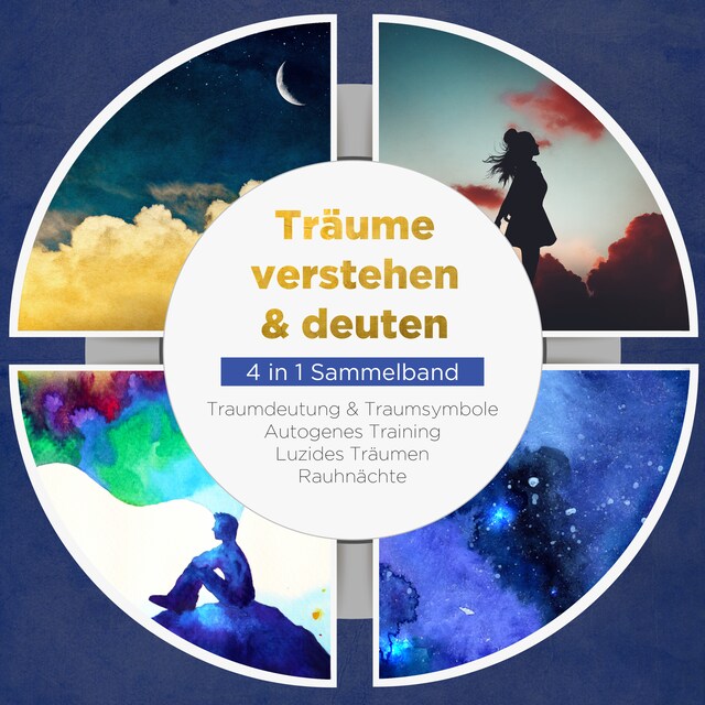 Buchcover für Träume verstehen & deuten - 4 in 1 Sammelband: Traumdeutung & Traumsymbole | Autogenes Training | Luzides Träumen | Rauhnächte