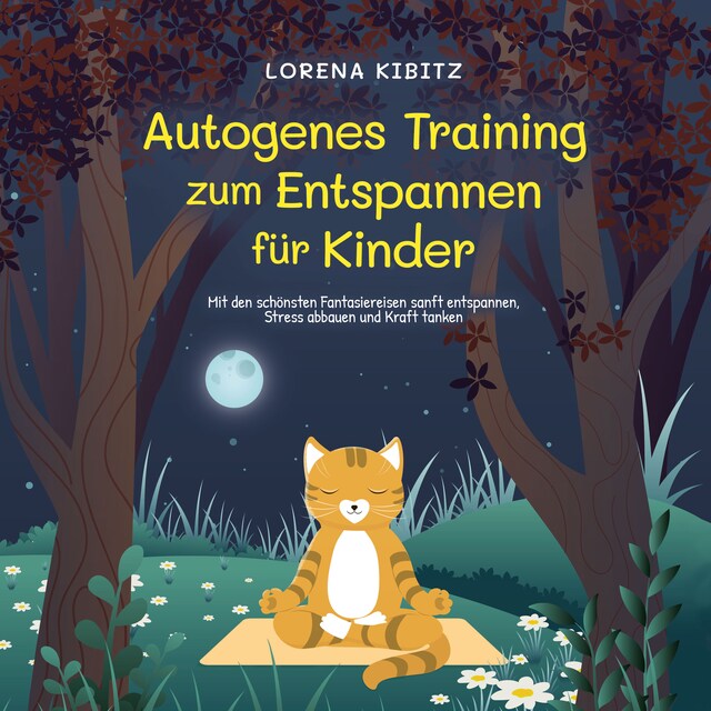 Copertina del libro per Autogenes Training zum Entspannen für Kinder: Mit den schönsten Fantasiereisen sanft entspannen, Stress abbauen und Kraft tanken - inkl. Körperreise für progressive Muskelentspannung & Audio-Download