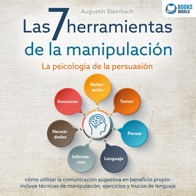 Book cover for Las 7 herramientas de la manipulación - La psicología de la persuasión: cómo utilizar la comunicación sugestiva en beneficio propio - incluye técnicas de manipulación, ejercicios y trucos de lenguaje