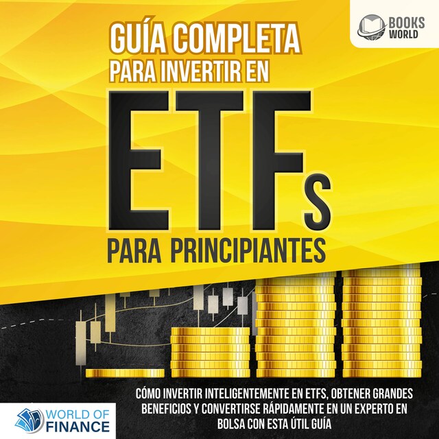 Bogomslag for Guía completa para invertir en ETFs PARA PRINCIPIANTES: Cómo invertir inteligentemente en ETFs, obtener grandes beneficios y convertirse rápidamente en un experto en bolsa con esta útil guía