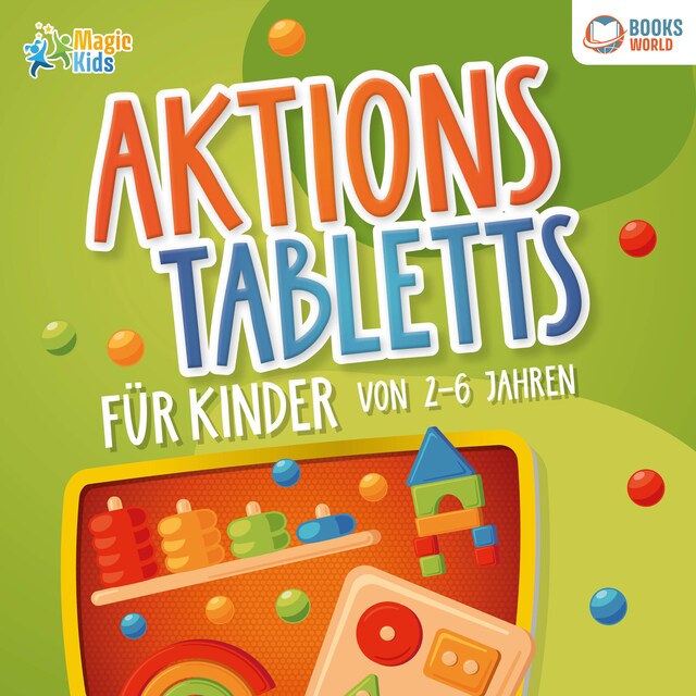 Bokomslag for Aktionstabletts für Kinder von 2 - 6 Jahren: 100 geniale Lerntabletts für Krippe, Kindergarten, Vorschule und Zuhause - zur optimalen Förderung der Feinmotorik, Konzentration und Selbstständigkeit