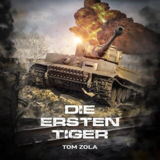 Die ersten Tiger: Zweiter Weltkrieg, Ostfront 1942 - Der schwere Panzer Tiger I greift zum ersten Mal an als Hörbuch