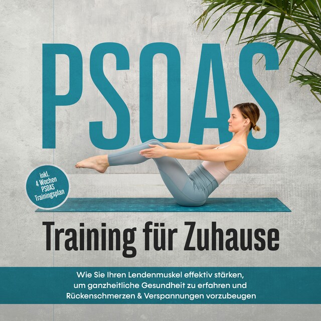 Boekomslag van PSOAS Training für Zuhause: Wie Sie Ihren Lendenmuskel effektiv stärken, um ganzheitliche Gesundheit zu erfahren und Rückenschmerzen & Verspannungen vorzubeugen - inkl. 4 Wochen PSOAS Trainingsplan