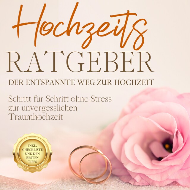 Buchcover für Hochzeits Ratgeber - Der entspannte Weg zur Hochzeit: Schritt für Schritt ohne Stress zur unvergesslichen Traumhochzeit - inkl. Checkliste und den besten Tipps