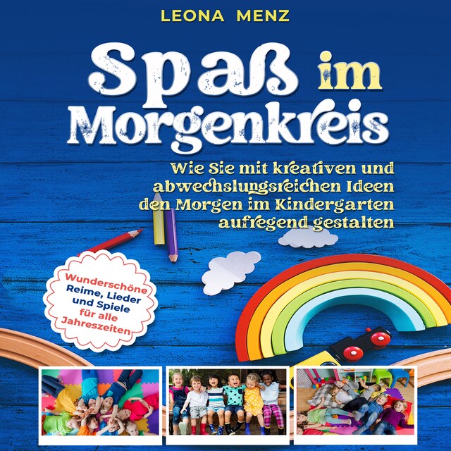 Kirjankansi teokselle Spaß im Morgenkreis: Wie Sie mit kreativen und abwechslungsreichen Ideen den Morgen im Kindergarten aufregend gestalten. Wunderschöne Reime, Lieder und Spiele für alle Jahreszeiten