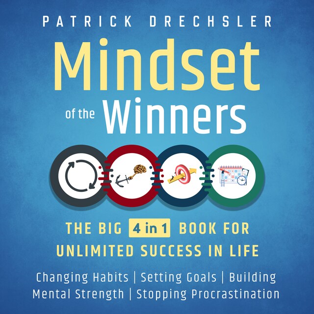 Portada de libro para Mindset of the Winners - The Big 4 in 1 Book for Unlimited Success in Life: Changing Habits | Setting Goals | Building Mental Strength | Stopping Procrastination
