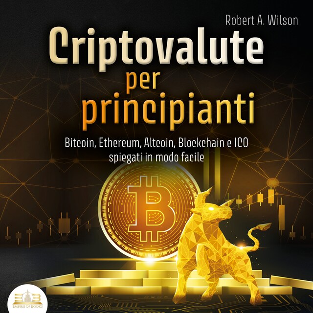 Copertina del libro per Criptovalute per principianti: Bitcoin, Ethereum, Altcoins, Blockchain e ICOs spiegati in modo facile