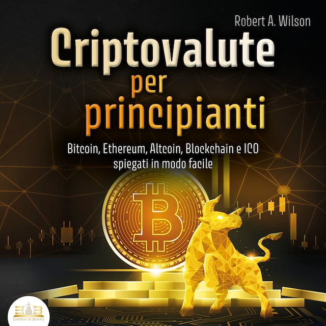 Bokomslag for Criptovalute per principianti: Bitcoin, Ethereum, Altcoins, Blockchain e ICOs spiegati in modo facile