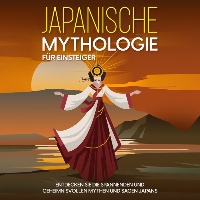 Buchcover für Japanische Mythologie für Einsteiger: Entdecken Sie die spannenden und geheimnisvollen Mythen und Sagen Japans