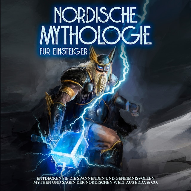 Book cover for Nordische Mythologie für Einsteiger: Entdecken Sie die spannenden und geheimnisvollen Mythen und Sagen der nordischen Welt aus Edda & Co.