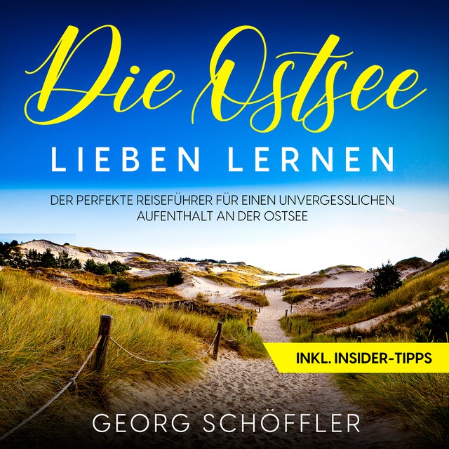 Book cover for Die Ostsee lieben lernen: Der perfekte Reiseführer für einen unvergesslichen Aufenthalt an der Ostsee - inkl. Insider-Tipps