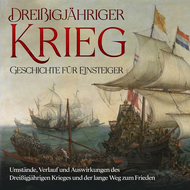 Portada de libro para Dreißigjähriger Krieg - Geschichte für Einsteiger: Umstände, Verlauf und Auswirkungen des Dreißigjährigen Krieges und der lange Weg zum Frieden