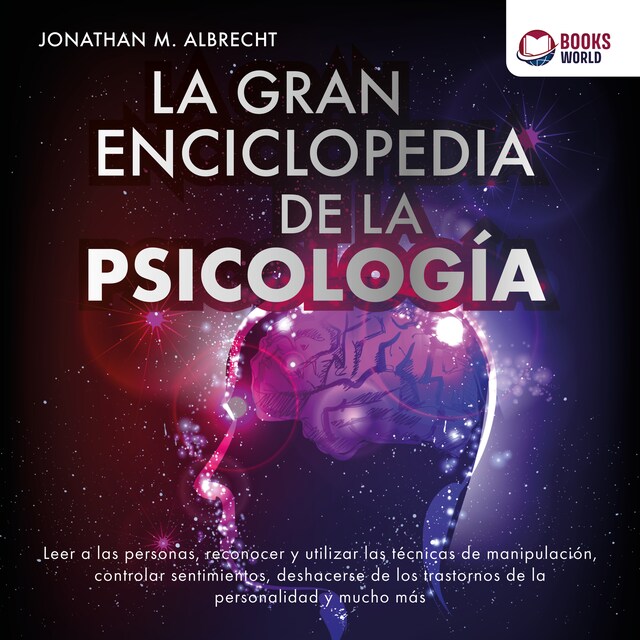 Book cover for La gran enciclopedia de la psicología: Leer a las personas, reconocer y utilizar las técnicas de manipulación, controlar sentimientos, deshacerse de los trastor-nos de la personalidad y mucho más