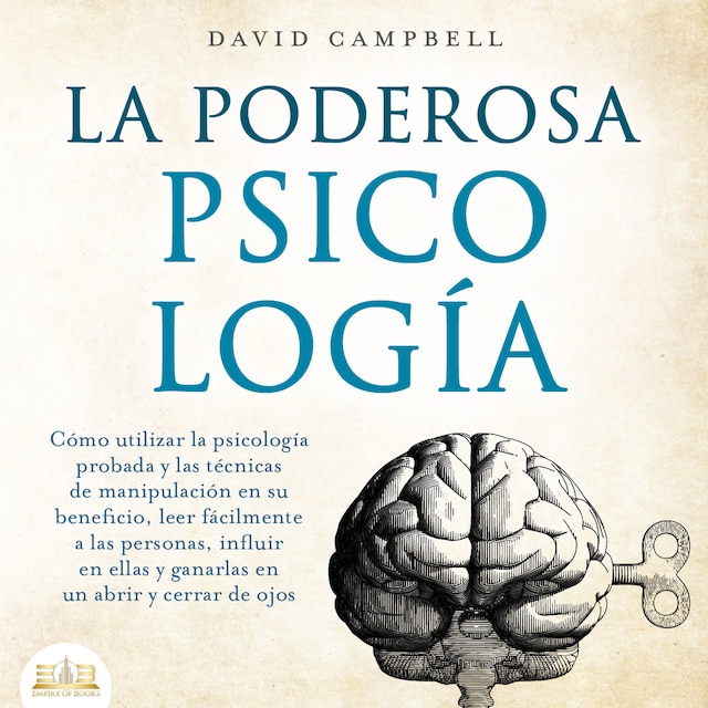 Book cover for La poderosa Psicología: Cómo utilizar la psicología y las técnicas de manipulación probadas en su beneficio, leer fácilmente a las personas, influir en ellas y ganarlas en un abrir y cerrar de ojos