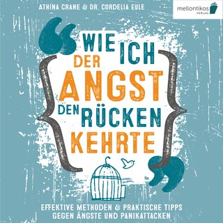 Wie ich der Angst den Rücken kehrte: Effektive Methoden & praktische Tipps gegen Ängste und Panikattacken als Hörbuch