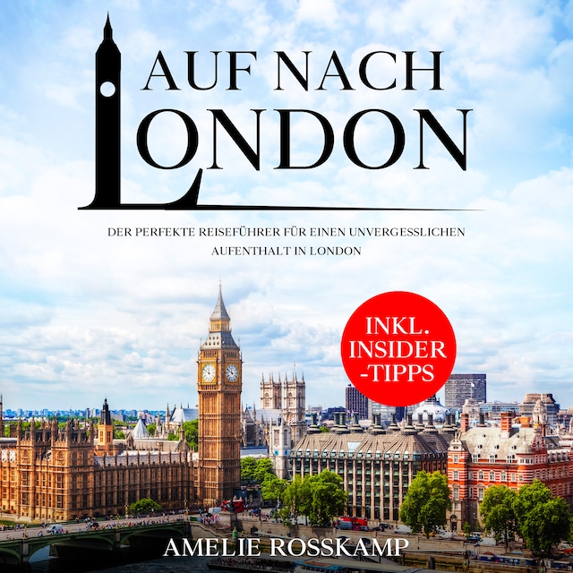 Portada de libro para Auf nach London: Der perfekte Reiseführer für einen unvergesslichen Aufenthalt in London - inkl. Insider-Tipps
