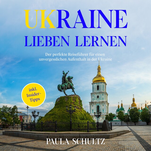 Book cover for Ukraine lieben lernen: Der perfekte Reiseführer für einen unvergesslichen Aufenthalt in der Ukraine - inkl. Insider-Tipps