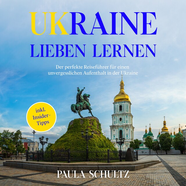 Kirjankansi teokselle Ukraine lieben lernen: Der perfekte Reiseführer für einen unvergesslichen Aufenthalt in der Ukraine - inkl. Insider-Tipps