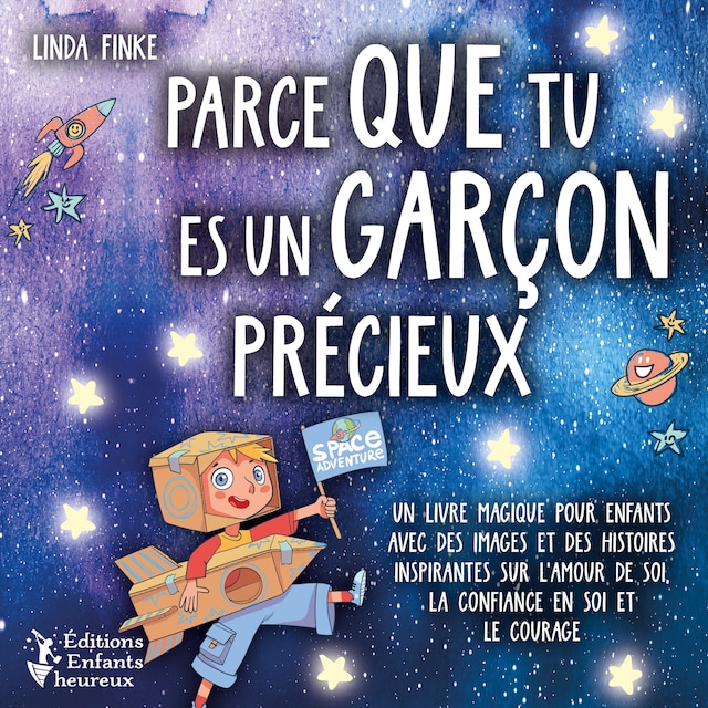 Bokomslag för Parce que tu es un garçon précieux: Un livre magique pour enfants avec des images et des histoires inspirantes sur l'amour de soi, la confiance en soi et le courage