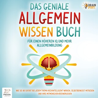 Das geniale Allgemeinwissen Buch - Für einen höheren IQ und mehr Allgemeinbildung: Wie Sie ab sofort bei jedem Thema hochintelligent wirken, selbstbewusst mitreden und Ihre Mitmenschen beeindrucken als Hörbuch