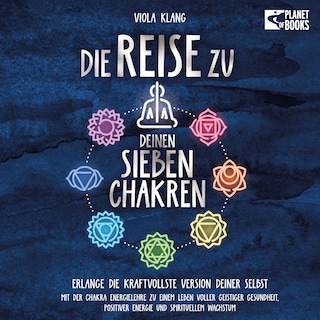 Die Reise zu deinen 7 Chakren: Mit der Chakra Energielehre zu einem Leben voller geistiger Gesundheit, positiver Energie und spirituellem Wachstum (inkl. Übungen und Chakra-Kur) als Hörbuch
