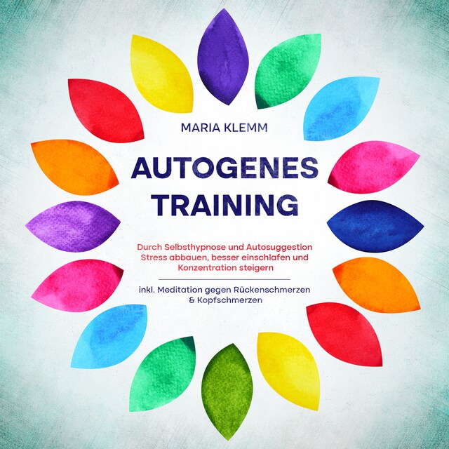 Portada de libro para Autogenes Training: Durch Selbsthypnose und Autosuggestion Stress abbauen, besser einschlafen und Konzentration steigern - inkl. Meditation gegen Rückenschmerzen & Kopfschmerzen