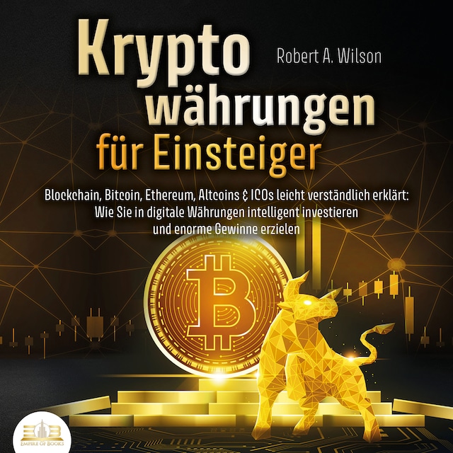 Book cover for Kryptowährungen für Einsteiger - Blockchain, Bitcoin, Ethereum, Altcoins und ICOs leicht verständlich erklärt: Wie Sie in digitale Währungen intelligent investieren und enorme Gewinne erzielen können