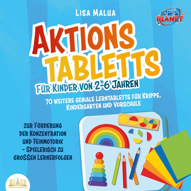 Aktionstabletts für Kinder von 2-6 Jahren: 70 weitere geniale Lerntabletts für Krippe, Kindergarten und Vorschule zur Förderung der Konzentration und Feinmotorik - Spielerisch zu großen Lernerfolgen Book cover for Aktionstabletts für Kinder von 2-6 Jahren: 70 weitere geniale Lerntabletts für Krippe, Kindergarten und Vorschule zur Förderung der Konzentration und Feinmotorik - Spielerisch zu großen Lernerfolgen