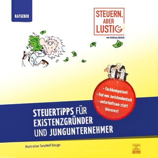 Steuern, aber lustig! Steuertipps für Existenzgründer und Jungunternehmer.: Von der Existenzgründung an Geld sparen! als Hörbuch