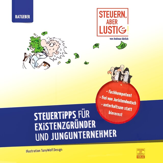Book cover for Steuern, aber lustig! Steuertipps für Existenzgründer und Jungunternehmer.: Von der Existenzgründung an Geld sparen!