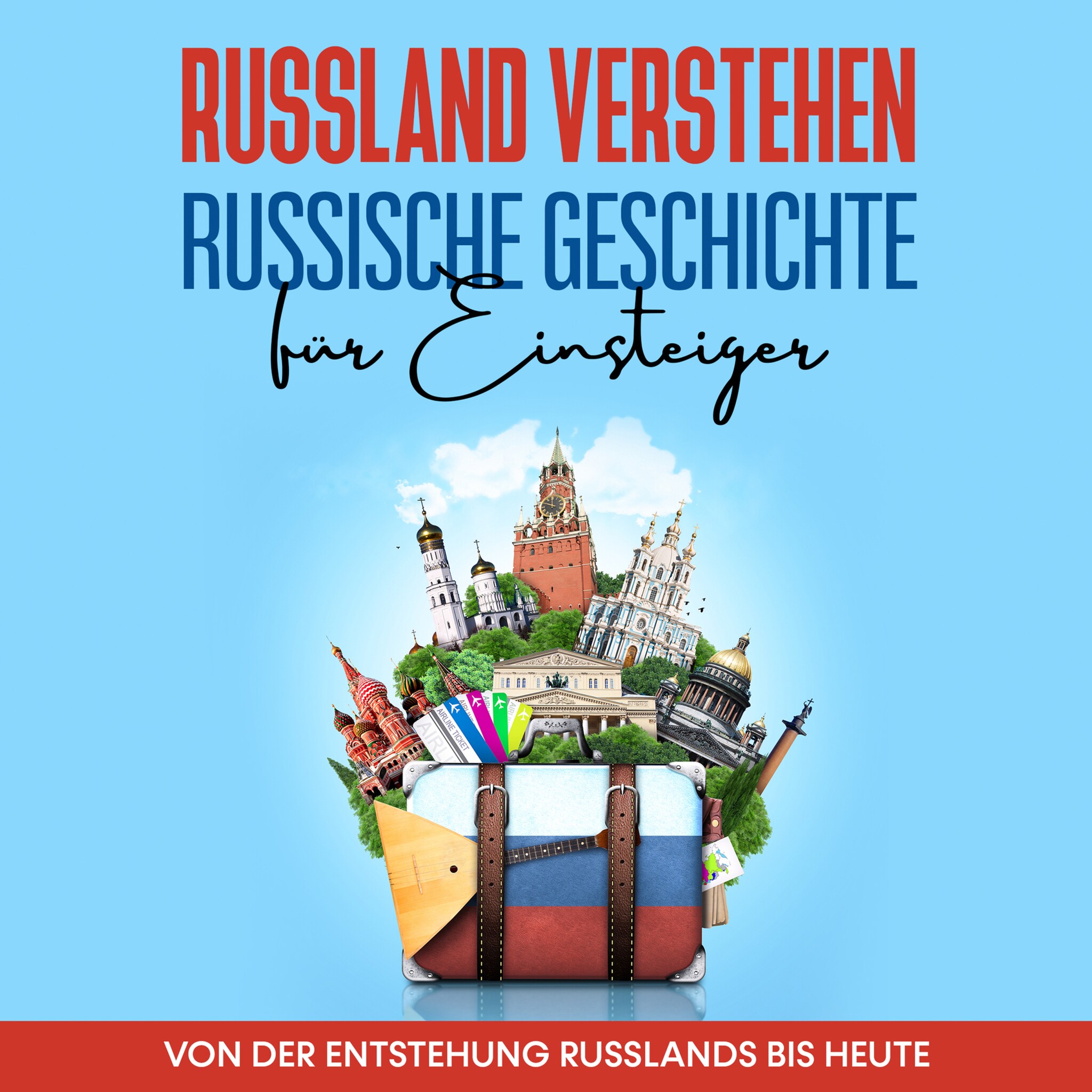 Russland Verstehen - Russische Geschichte Für Einsteiger: Von Der ...