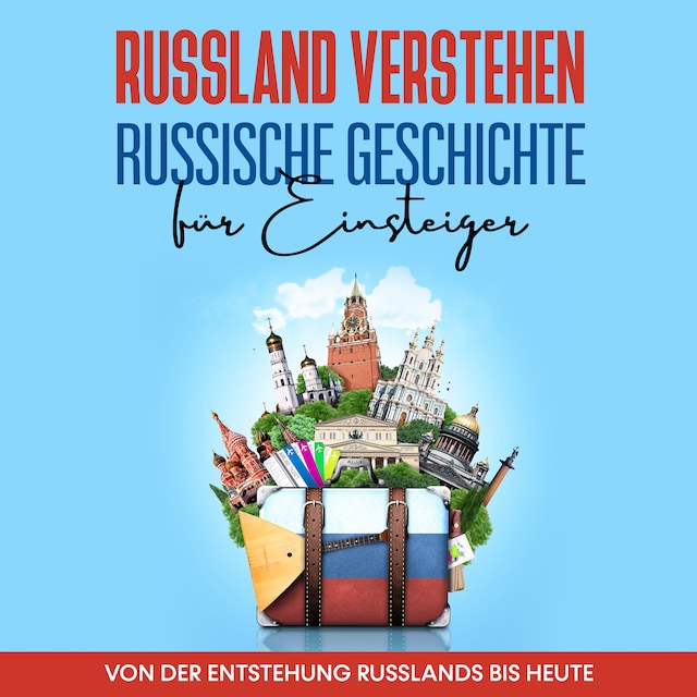 Copertina del libro per Russland verstehen - Russische Geschichte für Einsteiger: Von der Entstehung Russlands bis heute