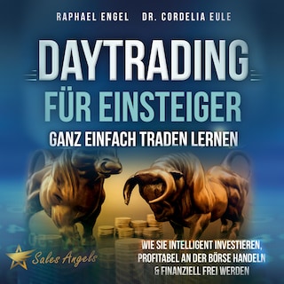 Daytrading für Einsteiger – Ganz einfach Traden lernen: Wie Sie intelligent investieren, profitabel an der Börse handeln & finanziell frei werden als Hörbuch