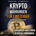 Kryptowährungen – Vom Einsteiger zum Krypto Profi: Erfolgreich investieren in digitale Währungen. Handeln mit Bitcoin, Ethereum, Blockchain, Token & Co. für maximale Gewinnerzielung