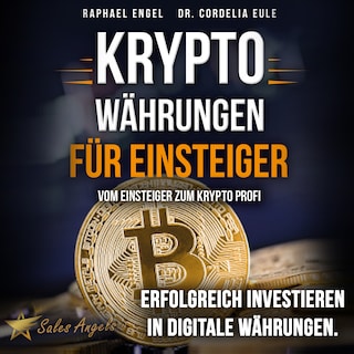 Kryptowährungen – Vom Einsteiger zum Krypto Profi: Erfolgreich investieren in digitale Währungen. Handeln mit Bitcoin, Ethereum, Blockchain, Token & Co. für maximale Gewinnerzielung als Hörbuch