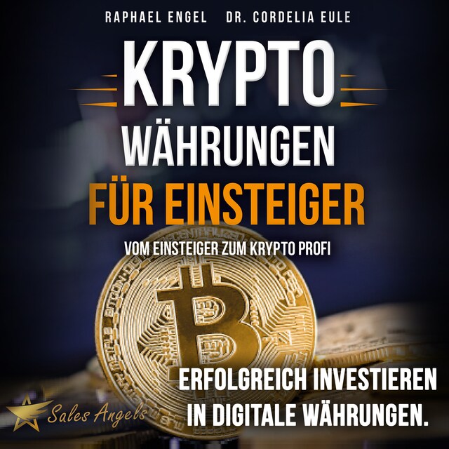 Kirjankansi teokselle Kryptowährungen – Vom Einsteiger zum Krypto Profi: Erfolgreich investieren in digitale Währungen. Handeln mit Bitcoin, Ethereum, Blockchain, Token & Co. für maximale Gewinnerzielung