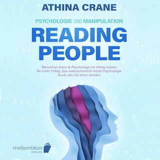 Psychologie und Manipulation – reading people: Menschen lesen & Psychologie im Alltag nutzen für mehr Erfolg. Das wahrscheinlich letzte Psychologie Buch, das Sie lesen werden als Hörbuch
