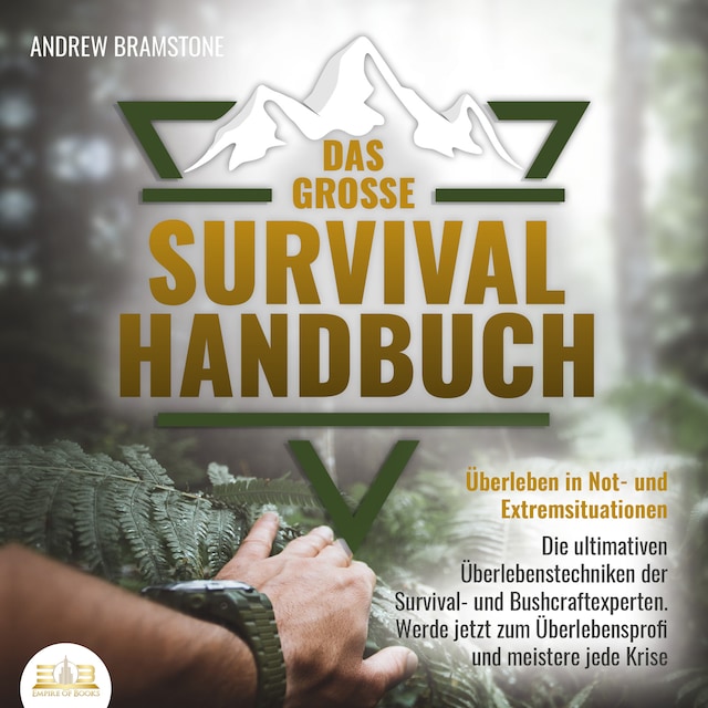 Book cover for DAS GROSSE SURVIVAL HANDBUCH - Überleben in Not- und Extremsituationen: Die ultimativen Überlebenstechniken der Survival- und Bushcraftexperten. Werde jetzt zum Überlebensprofi und meistere jede Krise