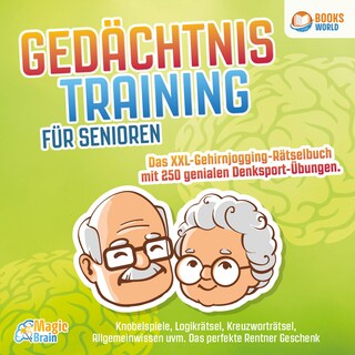 Gedächtnistraining für Senioren - Das XXL Gehirnjogging Rätselbuch mit 250 genialen Denksport-Übungen: Knobelspiele, Logikrätsel, Kreuzworträtsel, Allgemeinwissen uvm. - Das perfekte Rentner Geschenk als Hörbuch