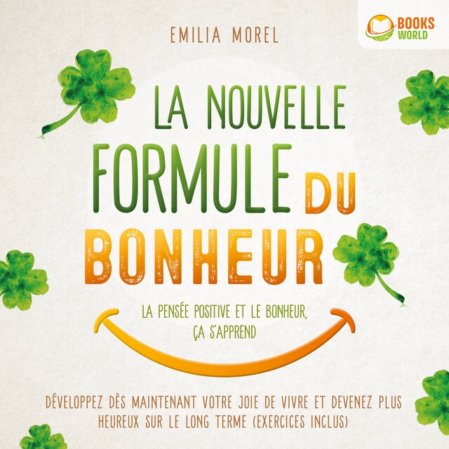 Book cover for La nouvelle formule du bonheur – La pensée positive et le bonheur, ça s'apprend: Développez dès maintenant votre joie de vivre et devenez plus heureux sur le long terme (exercices inclus)