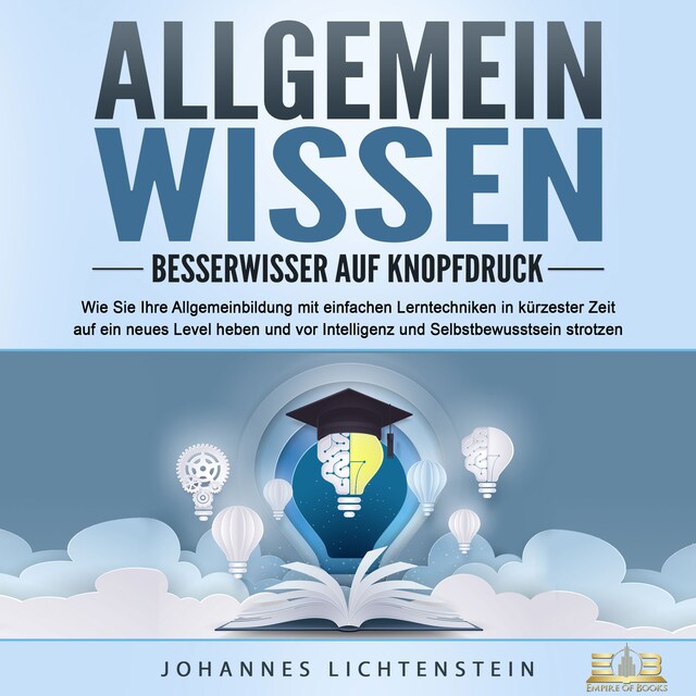 Portada de libro para ALLGEMEINWISSEN - Besserwisser auf Knopfdruck: Wie Sie Ihre Allgemeinbildung mit einfachen Lerntechniken in kürzester Zeit auf ein neues Level heben und vor Intelligenz und Selbstbewusstsein strotzen