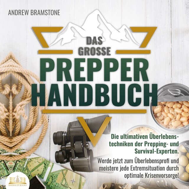 Buchcover für Das große PREPPER HANDBUCH: Die ultimativen Überlebenstechniken der Prepping- und Survival-Experten. Werde jetzt zum Überlebensprofi und meistere jede Extremsituation durch optimale Krisenvorsorge!