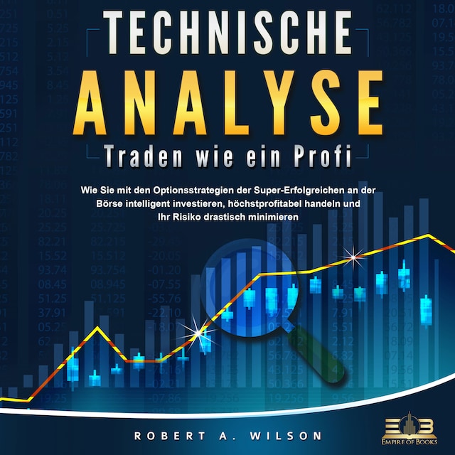 Buchcover für Technische Analyse - Traden wie ein Profi: Wie Sie mit den Optionsstrategien der Super-Erfolgreichen an der Börse intelligent investieren, höchstprofitabel handeln und Ihr Risiko drastisch minimieren