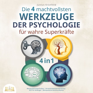 Die 4 machtvollsten Werkzeuge der Psychologie für wahre Superkräfte: Manipulationstechniken | Persönlichkeitsentwicklung | NLP für Anfänger | Manipulative Kommunikation als Hörbuch