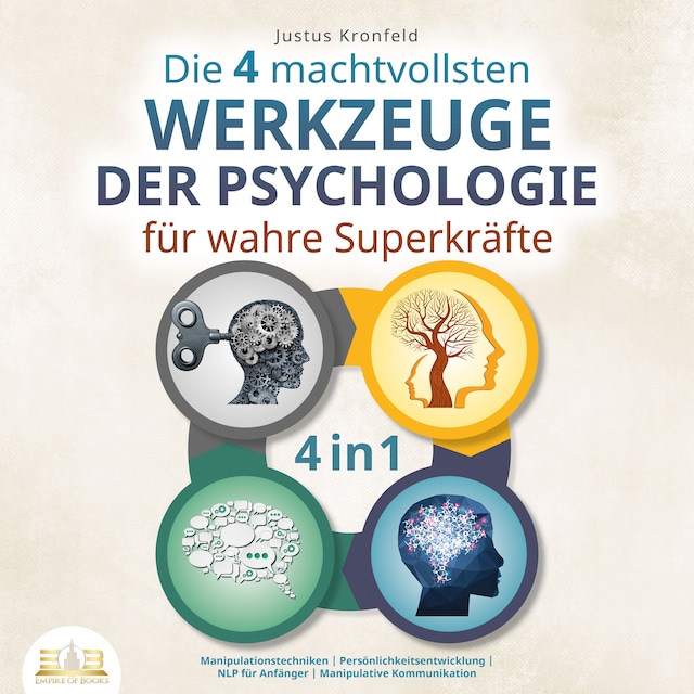 Portada de libro para Die 4 machtvollsten Werkzeuge der Psychologie für wahre Superkräfte: Manipulationstechniken | Persönlichkeitsentwicklung | NLP für Anfänger | Manipulative Kommunikation