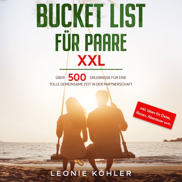 Buchcover für Bucket List für Paare XXL: Über 500 Erlebnisse für eine tolle gemeinsame Zeit in der Partnerschaft - inkl. Ideen für Dates, Reisen, Abenteuer uvm.