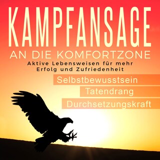 Kampfansage an die Komfortzone: Aktive Lebensweisen für mehr Erfolg und Zufriedenheit als Hörbuch