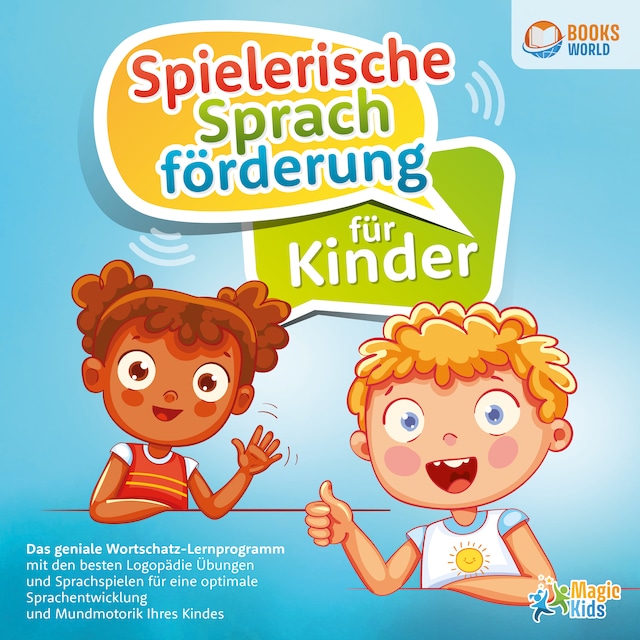 Bokomslag för Spielerische Sprachförderung für Kinder: Das geniale Wortschatz-Lernprogramm mit den besten Logopädie Übungen und Sprachspielen für eine optimale Sprachentwicklung und Mundmotorik Ihres Kindes